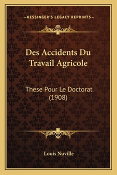 Paperback Des Accidents Du Travail Agricole: These Pour Le Doctorat (1908) [French] Book
