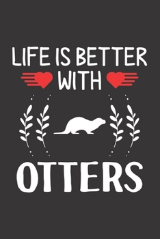 Paperback Life Is Better With Otters: Otters Lovers Funny Gifts Dot Grid Journal Notebook 6x9 120 Pages Book