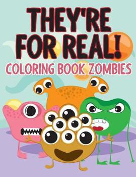 Paperback They're for Real!: Coloring Book Zombies Book