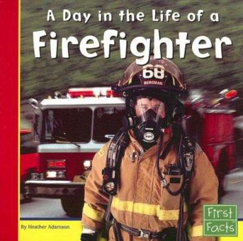 A Day in the Life of a Firefighter (First Facts, Community Helpers at Work) - Book  of the First Facts: Community Helpers at Work