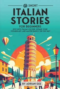 69 Short Italian Stories for Beginners: Dive Into Italian Culture, Expand Your Vocabulary, and Master Basics the Fun Way! (Italian Through Stories: A Cultural Journey)
