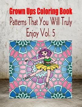 Paperback Grown Ups Coloring Book Patterns That You Will Truly Enjoy Vol. 5 Mandalas Book