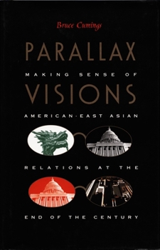 Hardcover Parallax Visions: Making Sense of American-East Asian Relations at the End of the Century Book