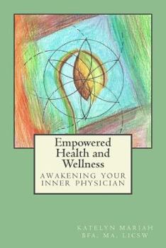 Paperback Empowered Health and Wellness: Awakening the Inner Physician Book