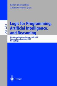 Paperback Logic for Programming, Artificial Intelligence, and Reasoning: 8th International Conference, Lpar 2001, Havana, Cuba, December 3-7, 2001, Proceedings Book