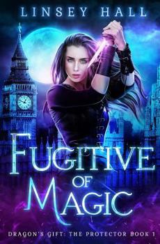 Fugitive of Magic - Book #11 of the Dragon's Gift Universe