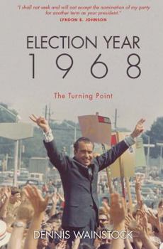 Paperback Election Year 1968: The Turning Point Book