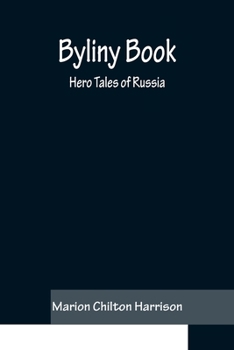 Paperback Byliny Book: Hero Tales of Russia Book