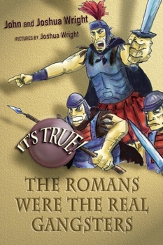 The Romans Were the Real Gangsters - Book  of the It's True!