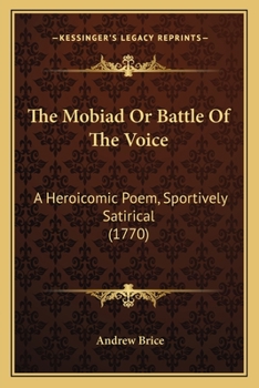 Paperback The Mobiad Or Battle Of The Voice: A Heroicomic Poem, Sportively Satirical (1770) Book