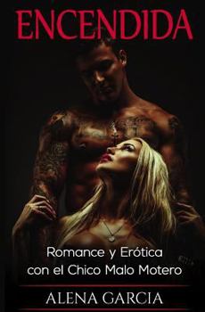 Encendida: Romance Y Er�tica Con El Chico Malo Motero - Book  of the Mafia Rusa