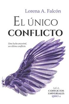 Paperback El único conflicto: Saga Conflictos universales - Libro IV [Spanish] Book