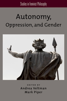 Paperback Autonomy, Oppression, and Gender Book