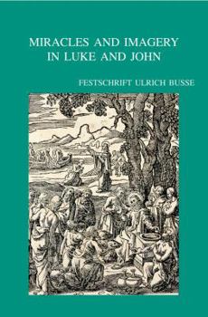 Paperback Miracles and Imagery in Luke and John: Festschrift Ulrich Busse Book