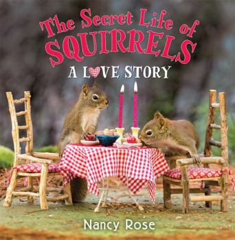 The Secret Life of Squirrels: A Love Story - Book  of the Secret Life of Squirrels