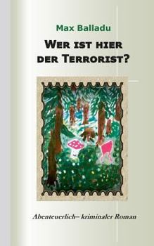 Paperback Wer ist hier der Terrorist?: Abenteuerlich-kriminaler Roman [German] Book
