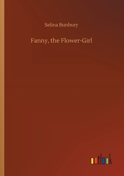 Fanny, the Flower-Girl, or, Honesty Rewarded