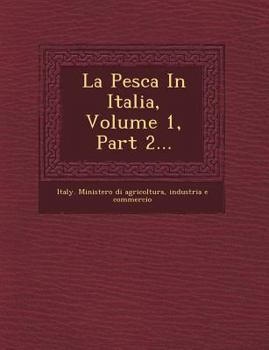 Paperback La Pesca in Italia, Volume 1, Part 2... Book