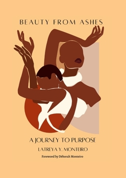 Paperback Beauty From Ashes: A Journey To Purpose Book