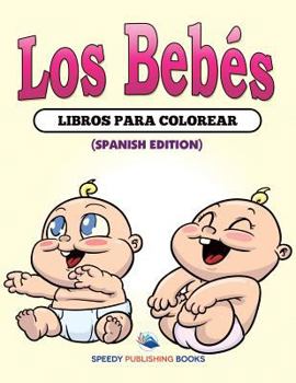 Paperback Los Bebés Libros Para Colorear (Spanish Edition) [Spanish] Book