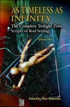 Hardcover As Timeless as Infinity: The Complete Twilight Zone Scripts of Rod Serling, Volume 4 Book