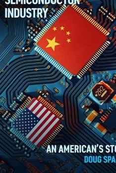 A Decade in the Chinese Semiconductor Industry:: An American’s Story