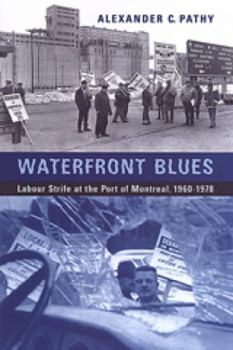 Hardcover Waterfront Blues: Labour Strife at the Port of Montreal, 1960-1978 Book