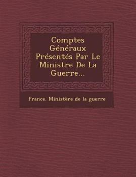 Paperback Comptes Generaux Presentes Par Le Ministre de La Guerre... [French] Book