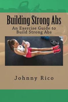 Paperback Building Strong Abs: An Exercise Guide to Build Strong Abs Book