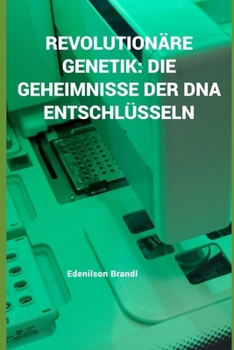 Paperback Revolutionäre Genetik: Die Geheimnisse der DNA Entschlüsseln [German] Book