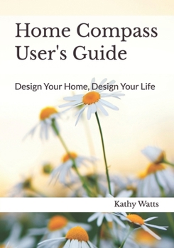 Paperback Home Compass User's Guide: Design Your Home, Design Your Life Book