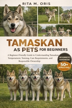 Paperback Tamaskan as Pets for Beginners: A Beginner-Friendly Guide to Understanding Tamaskan Temperament, Training, Care Requirements, and Responsible Ownershi Book