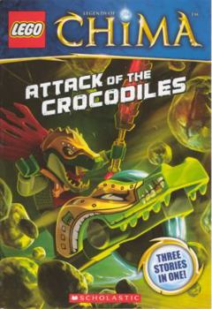 Attack Of The Crocodiles - Book #1 of the Lego Legends of Chima: Chapter Books