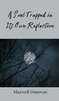 A Soul Trapped in Its Own Reflection