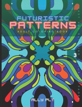 Paperback Futuristic Patterns: An Adult Coloring Book with Modern, Easy and Relaxing Coloring Pages Book