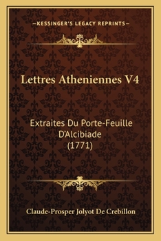Paperback Lettres Atheniennes V4: Extraites Du Porte-Feuille D'Alcibiade (1771) [French] Book