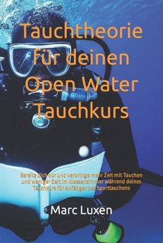 Paperback Tauchtheorie für deinen Open Water Tauchkurs: Bereite dich vor und verbringe mehr Zeit mit Tauchen und weniger Zeit im Klassenzimmer während deines Ta [German] Book