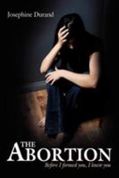 Paperback The Abortion: Before I formed you, I knew you Book