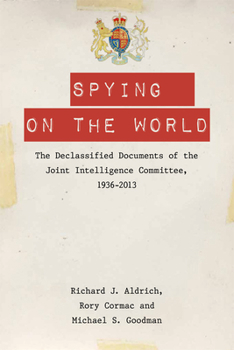 Paperback Spying on the World: The Declassified Documents of the Joint Intelligence Committee, 1936-2013 Book