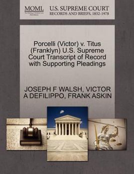Paperback Porcelli (Victor) V. Titus (Franklyn) U.S. Supreme Court Transcript of Record with Supporting Pleadings Book