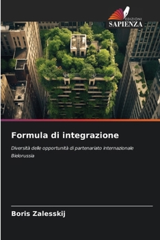 Formula di integrazione: Diversità delle opportunità di partenariato internazionale Bielorussia (Italian Edition)