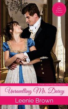 Unravelling Mr. Darcy: A Pride and Prejudice Novella (Dash of Darcy and Companions Collection Book 6) - Book #6 of the Dash of Darcy and Companions Collection