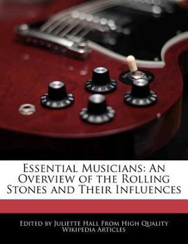 Essential Musicians : An Overview of the Rolling Stones and Their Influences