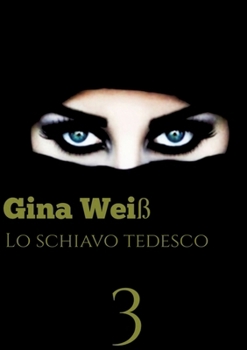 Lo schiavo tedesco 3 (Italian Edition)