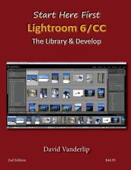 Paperback Start Here First: Lightroom 6 & Cc - Library & Develop Book
