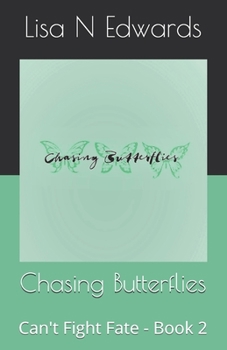 Paperback Chasing Butterflies: Can't Fight Fate - Book 2 Book