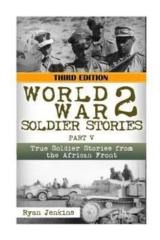WWII Soldier Stories Part V: True Soldier Stories from the African Front