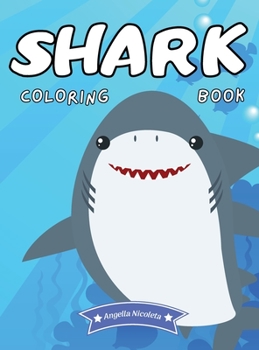 Shark Coloring Book: For Kids Ages 4-8 - Shark Activity Book for Boys and Girls