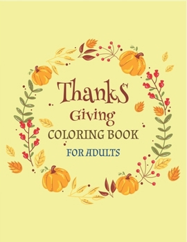 Paperback Thanks Giving Coloring Book for Adults: An Adult Coloring Book Featuring Charming Autumn Scenes New and Expanded Edition, 35 + Unique Designs, Turkeys Book