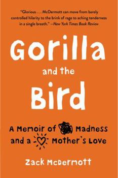 Paperback Gorilla and the Bird: A Memoir of Madness and a Mother's Love Book